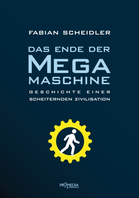 Das Ende der Megamaschine : Geschichte einer scheiternden Zivilisation, EPUB eBook