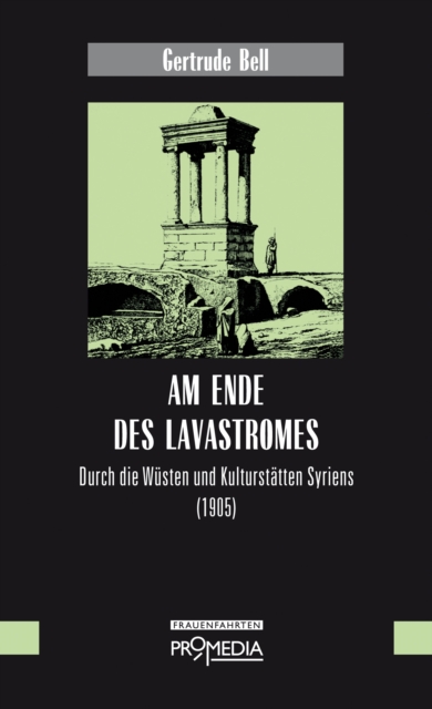 Am Ende des Lavastromes : Durch die Wusten und Kulturstatten Syriens (1905), EPUB eBook