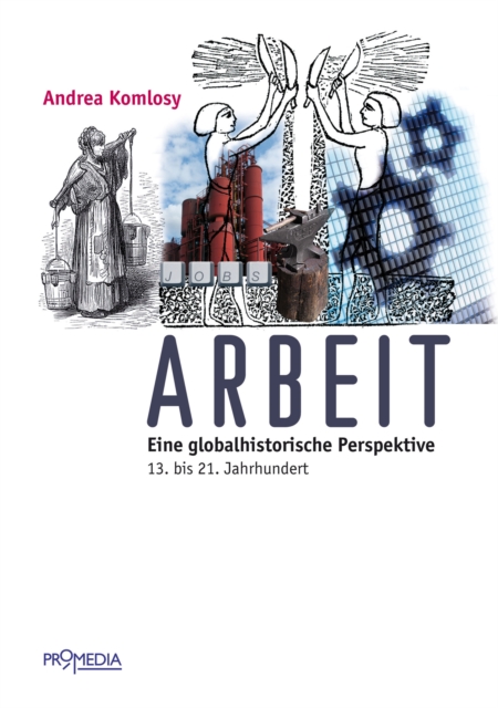 Arbeit : Eine globalhistorische Perspektive. 13. bis 21. Jahrhundert, EPUB eBook