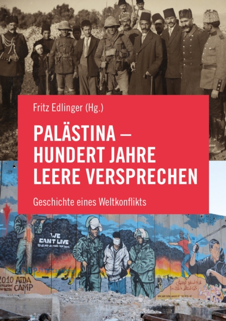 Palastina - Hundert Jahre leere Versprechen : Geschichte eines Weltkonflikts, EPUB eBook