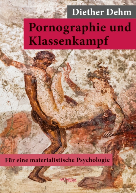 Pornographie und Klassenkampf : Fur eine materialistische Psychologie, EPUB eBook