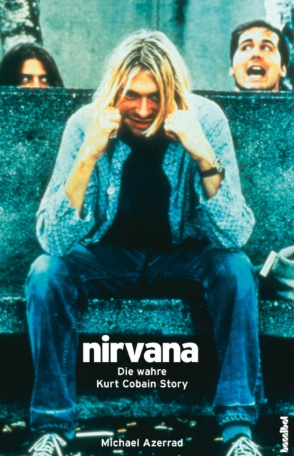 Nirvana : Die wahre Kurt Cobain Story, EPUB eBook