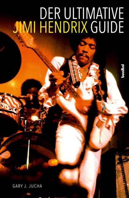 Der ultimative Jimi Hendrix Guide : All That's Left to Know About the Voodoo Child, EPUB eBook