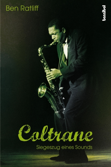 Coltrane : Siegeszug eines Sounds, EPUB eBook