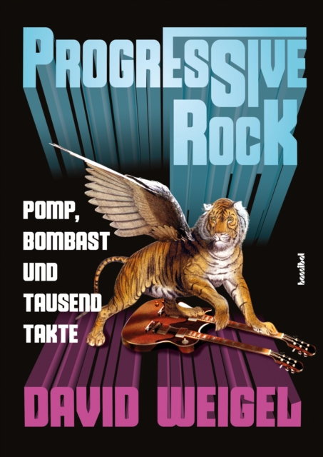 Progressive Rock : Pomp, Bombast und tausend Takte, EPUB eBook
