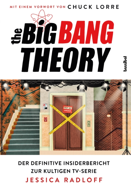 The Big Bang Theory : Der definitive Insiderbericht zur kultigen TV-Serie. Das Fan-Buch zu TBBT: alles uber Sheldon Cooper & seine Freunde. Infos zu Drehbuch, Staffeln und Schauspieler-Interviews, EPUB eBook
