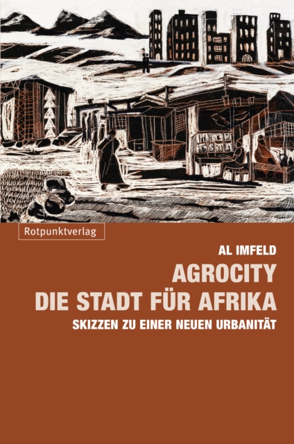 AgroCity - die Stadt fur Afrika : Skizzen zu einer neuen Urbanitat, EPUB eBook
