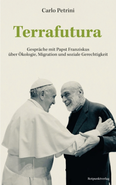 Terrafutura : Gesprache mit Papst Franziskus uber Okologie, Migration und soziale Gerechtigkeit, EPUB eBook