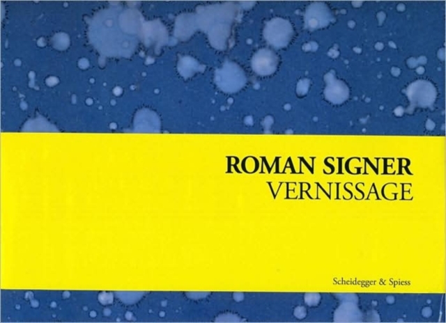 Roman Signer: Vernissage : Invitations for Exhibitions 1973-2008, Hardback Book