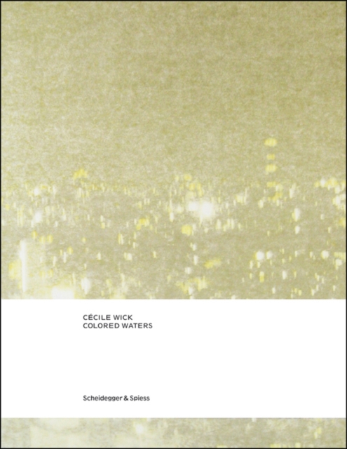 Cecile Wick, Colored Waters: New Drawings and Photographs, Hardback Book