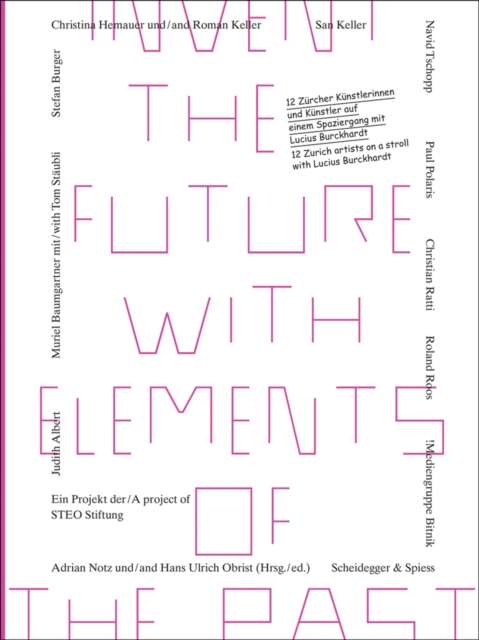 Invent the Future with Elements of the Past: 12 Zurich Artists on a Stroll with Lucius Burckhardt, Paperback / softback Book
