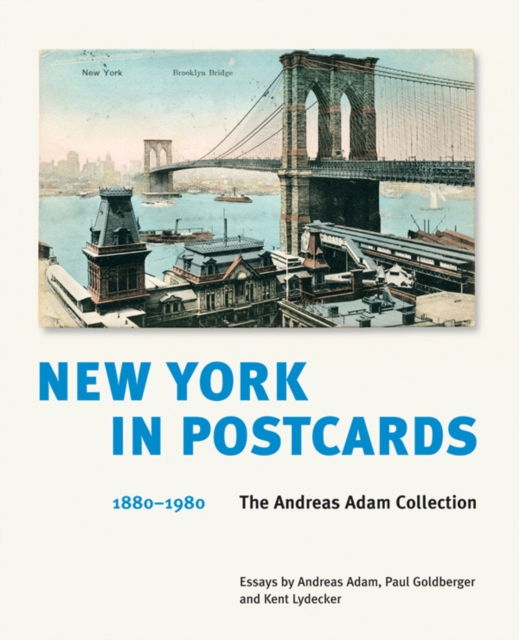 New York in Postcards 1880-1980 : The Andreas Adam Collection, Hardback Book