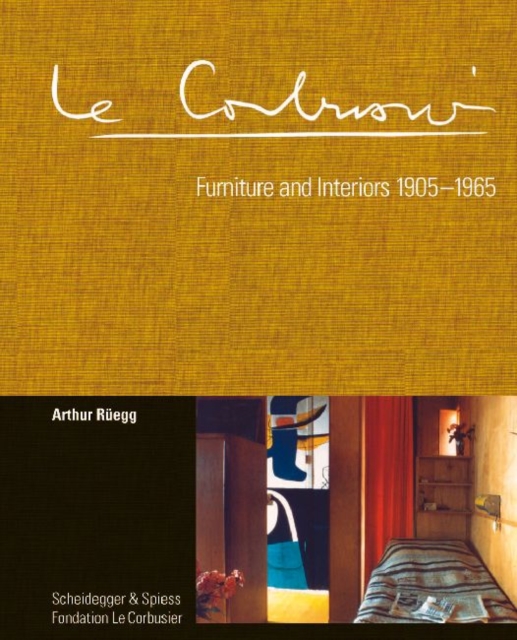 Le Corbusier. Furniture and Interiors 1905-1965 : The Complete Catalogue Raisonne, Hardback Book