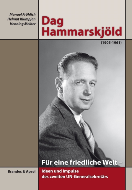 Dag Hammarskjold (1905-1961) : Fur eine friedliche Welt - Ideen und Impulse des zweiten UN-Generalsekretars, PDF eBook