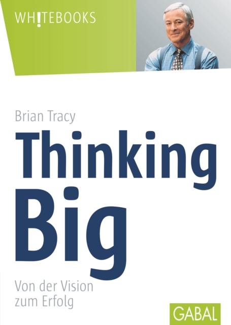 Thinking Big : Von der Vision zum Erfolg, PDF eBook