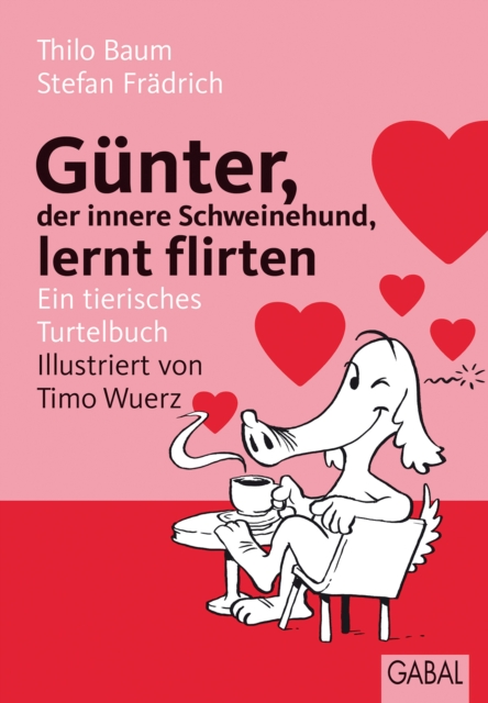 Gunter, der innere Schweinehund, lernt flirten : Ein tierisches Turtelbuch, PDF eBook