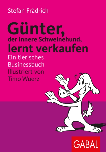 Gunter, der innere Schweinehund, lernt verkaufen : Ein tierisches Businessbuch, PDF eBook