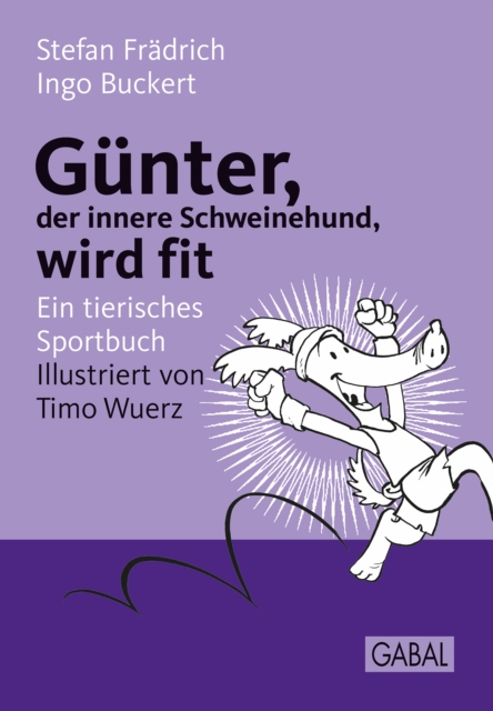 Gunter, der innere Schweinehund, wird fit : Ein tierisches Sportbuch, PDF eBook
