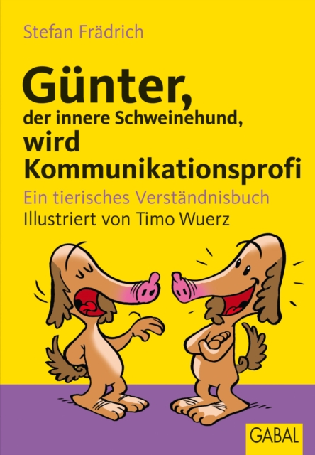 Gunter, der innere Schweinehund, wird Kommunikationsprofi : Ein tierisches Verstandnisbuch, PDF eBook