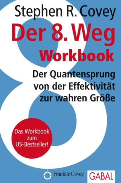 Der 8. Weg Workbook : Der Quantensprung von der Effektivitat zu wahren Groe, PDF eBook