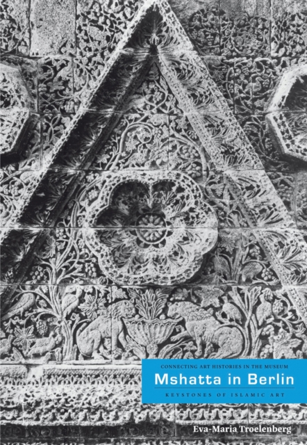 Mshatta in Berlin: Keystone of Islamic Art, Paperback / softback Book