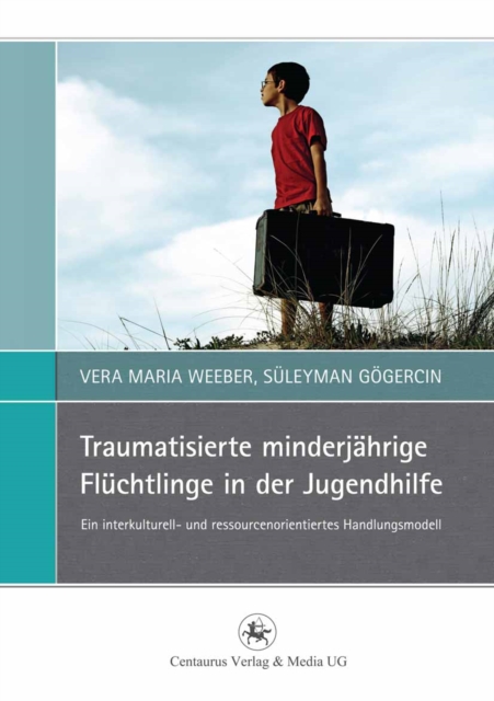 Traumatisierte minderjahrige Fluchtlinge in der Jugendhilfe : Ein interkulturell- und ressourcenorientiertes Handlungsmodell, PDF eBook