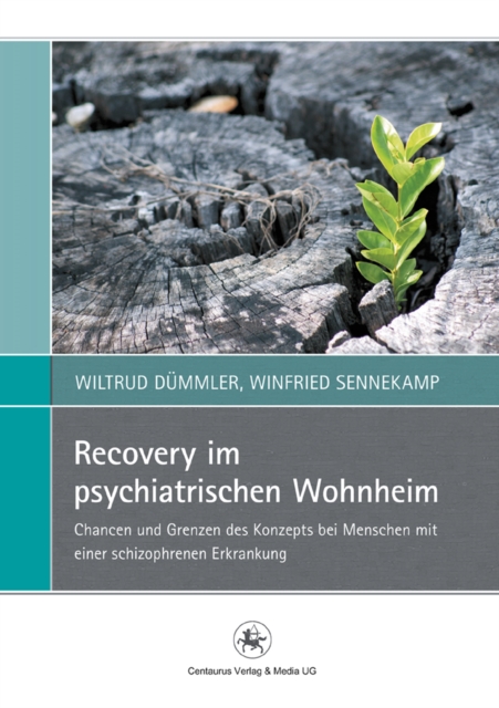 Recovery im psychiatrischen Wohnheim : Chancen und Grenzen des Konzepts bei Menschen mit einer schizophrenen Erkrankung, PDF eBook