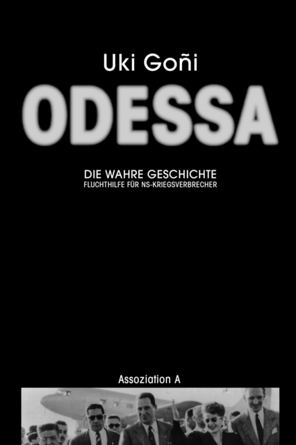 Odessa: Die wahre Geschichte : Fluchthilfe fur NS-Kriegsverbrecher, EPUB eBook
