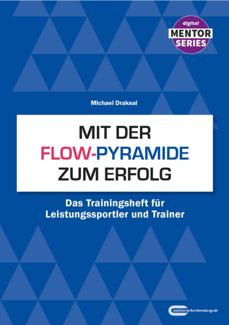 Mit der Flow-Pyramide zum Erfolg : Das Trainingsheft fur Leistungssportler und Trainer, EPUB eBook