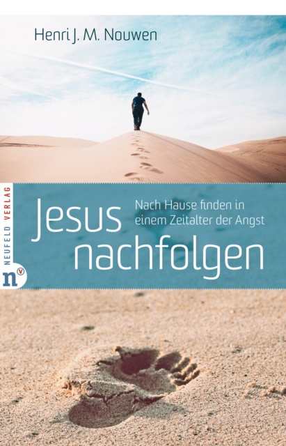 Jesus nachfolgen : Nach Hause finden in einem Zeitalter der Angst, EPUB eBook