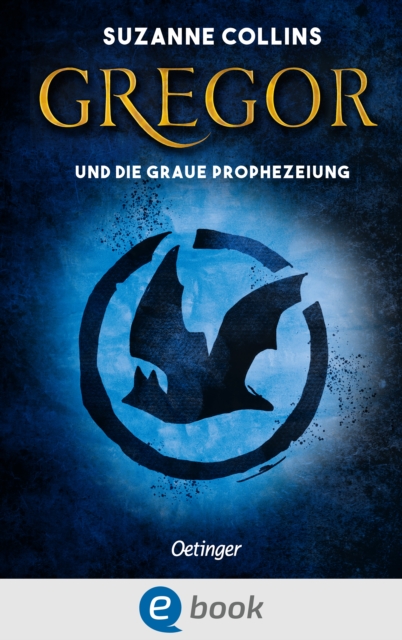 Gregor 1. Gregor und die graue Prophezeiung : Spannendes Fantasy-Abenteuer uber den Kampf von Gut gegen Bose fur Kinder ab 10 Jahren von der Autorin von "Die Tribute von Panem", EPUB eBook