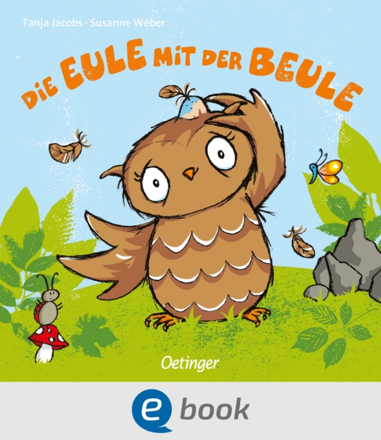 Die Eule mit der Beule : Trostspendendes Bilderbuch fur Kinder ab 2 Jahren, EPUB eBook