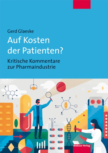 Auf Kosten der Patienten? : Kritische Kommentare zur Pharmaindustrie, PDF eBook