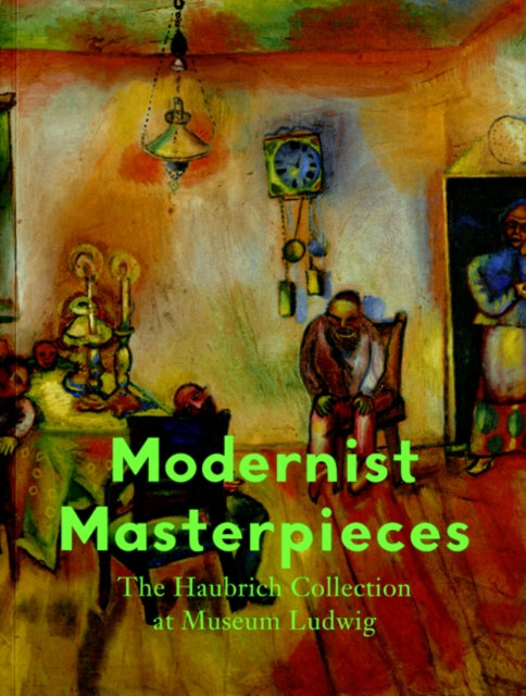 Modernist Masterpieces : The Haubrich Collection at Museum Ludwig, Paperback / softback Book