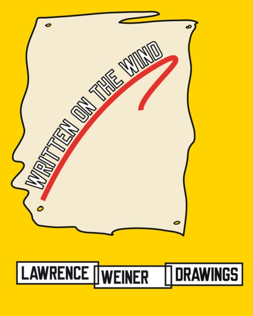 Written on the Wind : Lawrence Weiner Drawings, Paperback / softback Book