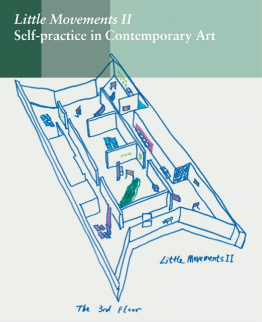 Little Movements II : Self-practice in Contemporary Art, Paperback / softback Book