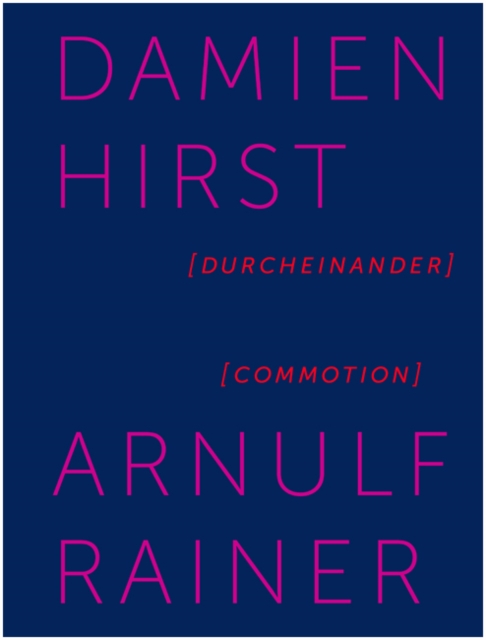 Damien Hirst / Arnulf Rainer : Commotion, Hardback Book