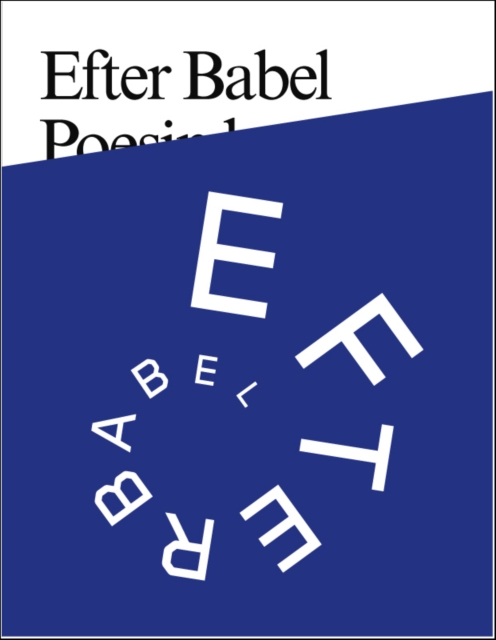 Efter Babel : Poetry Will be Made by All! - 89 Plus, Paperback / softback Book