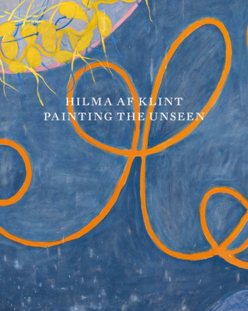 Hilma Af Klint : Painting the Unseen, Paperback Book