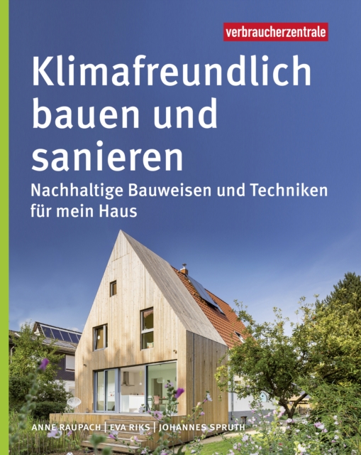 Klimafreundlich bauen und sanieren : Nachhaltige Bauweisen und Techniken fur mein Haus, PDF eBook