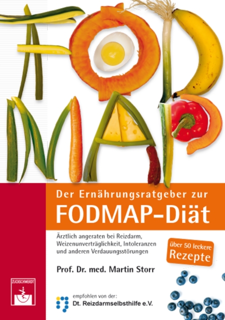Der Ernahrungsratgeber zur FODMAP-Diat : Arztlich angeraten bei Reizdarm, Weizenunvertraglichkeit, Intoleranzen und anderen Verdauungsstorungen, PDF eBook