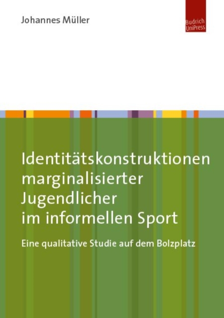 Identitatskonstruktionen marginalisierter Jugendlicher im informellen Sport : Eine qualitative Studie auf dem Bolzplatz, PDF eBook