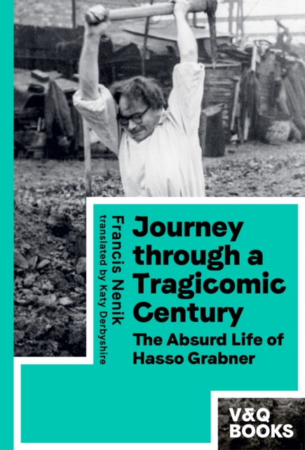 Journey through a Tragicomic Century : The Absurd Life of Hasso Grabner, EPUB eBook