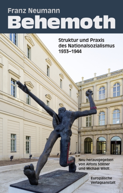 Behemoth : Struktur und Praxis des Nationalsozialismus 1933 - 1944. Neu herausgegeben von Alfons Sollner und Michael Wildt, EPUB eBook