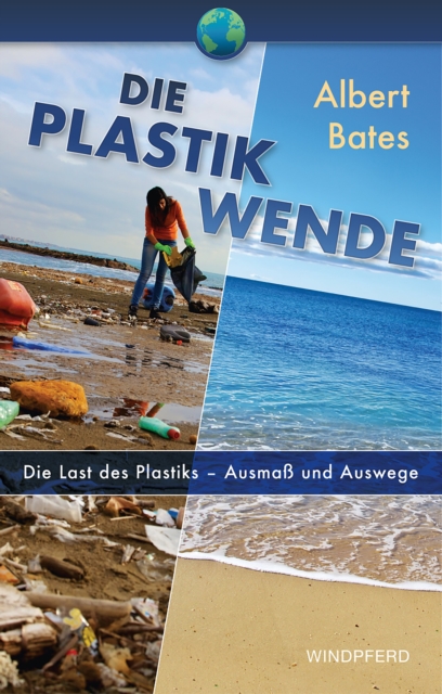 Die Plastik-Wende : Die Last des Plastik - Ausma und Auswege, EPUB eBook