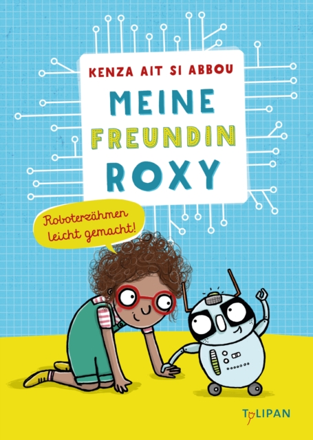 Meine Freundin Roxy : Roboter zahmen leicht gemacht, EPUB eBook