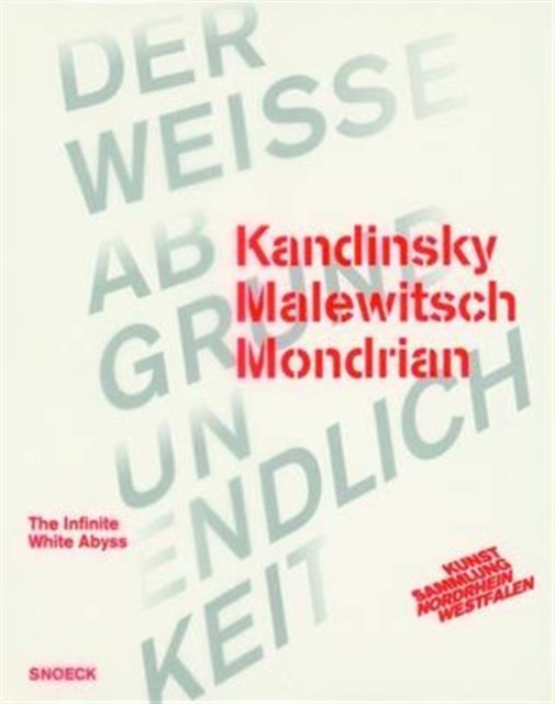 The Infinite White Abyss : Kandinsky Malevitch Mondrian, Paperback / softback Book