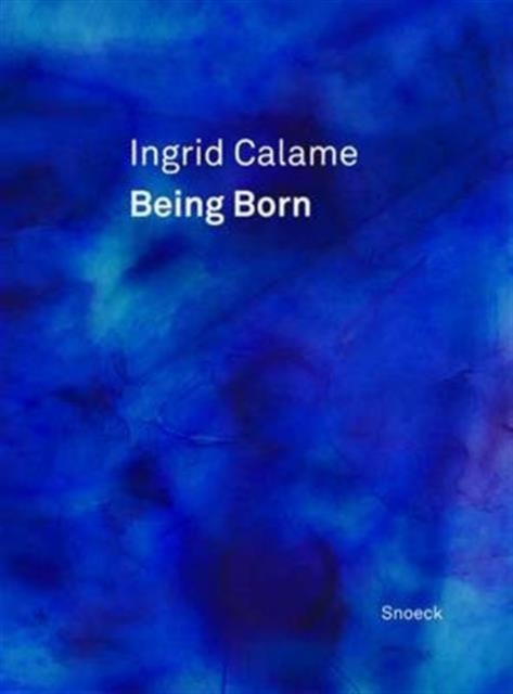 Ingrid Calame: Being Born, Hardback Book