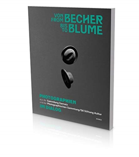 From Becher to Blume : Cat. Photographische Sammlung/Sk Stiftung Kultur Cologne, Paperback / softback Book