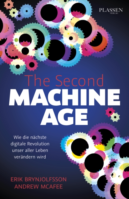 The Second Machine Age : Wie die nachste digitale Revolution unser aller Leben verandern wird, EPUB eBook